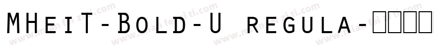 MHeiT-Bold-U regula字体转换